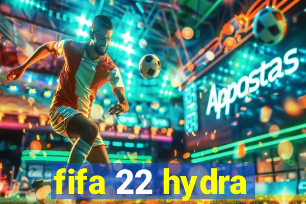 fifa 22 hydra
